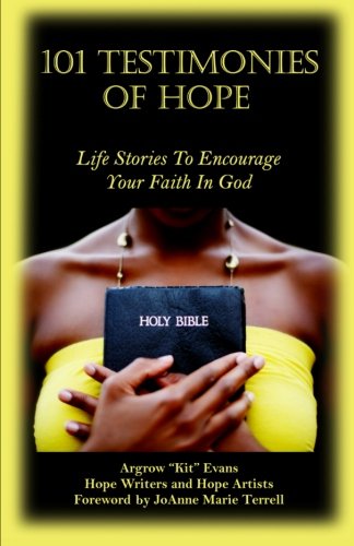 "101 Testimonies of Hope: Life Stories To Encourage Your Faith In God"